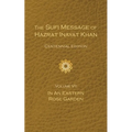 The Sufi Message of Hazrat Inayat Khan Vol. 7 Centennial Edition: In an Eastern Rose Garden