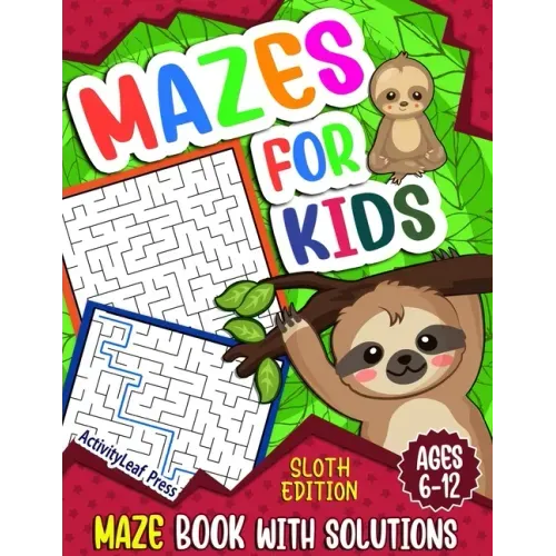 Mazes For Kids Ages 6-12: Sloth Maze Puzzle Activity Book, Fun & Challenging Mazes For Children Ages 6-8, 8-10, 8-12, 10-12 year old, Maze Book