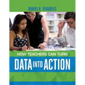 How Teachers Can Turn Data into Action