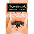 The Most Powerful Constipation Natural Remedies Available: Large Print: Discover a Constipation Cure Using Herbs, Juices, Fruits, Vegetables, and Food