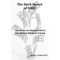 The Dark Secret of HRD: Four Things You Need to Know to Stop Wasting Money on Training