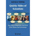 Quirky Sides of Scientists: True Tales of Ingenuity and Error from Physics and Astronomy