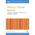 Writing in Social Spaces: A Social Processes Approach to Academic Writing