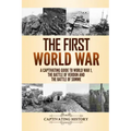 The First World War: A Captivating Guide to World War 1, The Battle of Verdun and the Battle of Somme