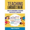 Teaching Languages Online: How to Earn Money Teaching Your Native Language