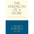 The Strength of a Story: Earn the eyes and ears of any audience