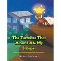 The Termites That Almost Ate My House