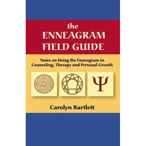 The Enneagram Field Guide, Notes on Using the Enneagram in Counseling, Therapy and Personal Growth