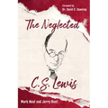 The Neglected C.S. Lewis: Exploring the Riches of His Most Overlooked Books