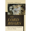 The Lord Roars: Recovering the Prophetic Voice for Today