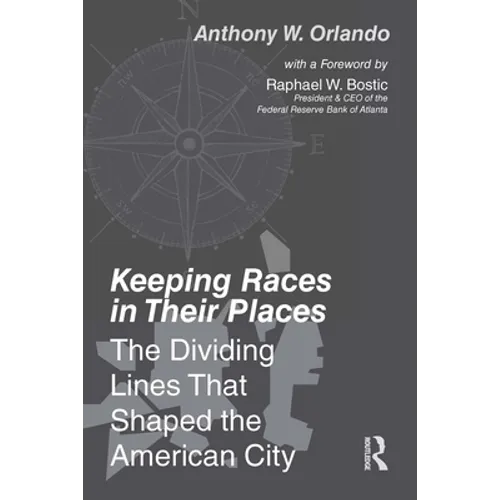 Keeping Races in Their Places: The Dividing Lines That Shaped the American City