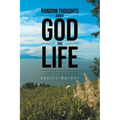 Random Thoughts About God And Life: (A Sunday Afternoon Devotional)