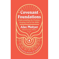 Covenant Foundations: Understanding the Promise-Keeping God of the Bible