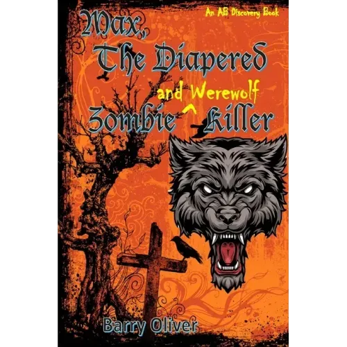 Max, The Diapered Zombie and Werewolf Killer
