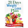 28 Days Weight Loss Plan: Instant Fat Burn Secrets