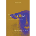 Fathom Bible Studies: The Teachings of Jesus Leader Guide (the Gospels, Matthew-John): A Deep Dive Into the Story of God