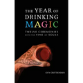 The Year of Drinking Magic: Twelve Ceremonies with the Vine of Souls