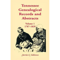 Tennessee Genealogical Records and Abstracts, Volume 1: 1787-1839