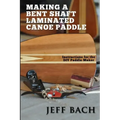 making a bent shaft laminated canoe paddle