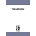 Memoirs of the Rev. Walter M. Lowrie, Missionary to China.