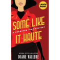 Some Like It Haute (Large Print Edition): A Samantha Kidd Mystery