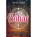 Zohar: La guía definitiva para comprender la obra más importante de la cábala y la mística judía
