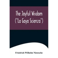The Joyful Wisdom ("La Gaya Scienza")
