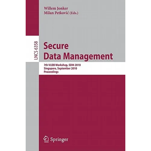 Secure Data Management: 7th VLDB Workshop, SDM 2010, Singapore, September 17, 2010, Proceedings