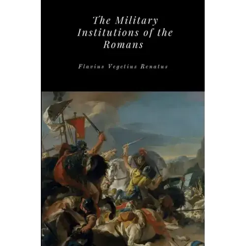 The Military Institutions of the Romans