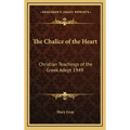 The Chalice of the Heart: Christian Teachings of the Greek Adept 1949