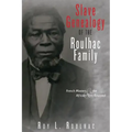 Slave Genealogy of the Roulhac Family: French Masters and the Africans They Enslaved