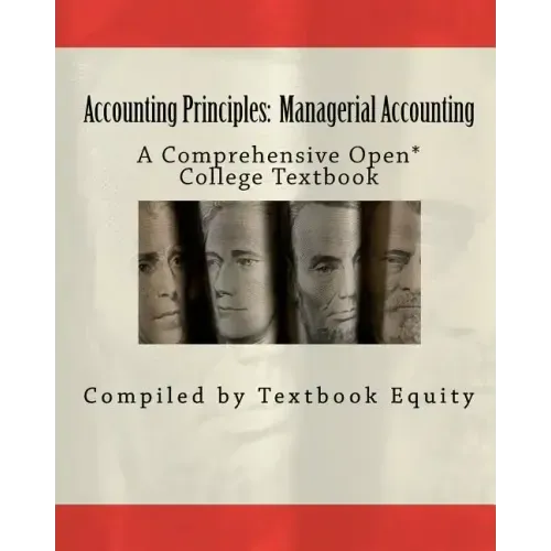 Accounting Principles: Managerial Accounting: A Comprehensive Open* College Textbook