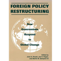 Foreign Policy Restructuring: How Governments Respond to Change