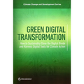 Green Digital Transformation: How to Sustainably Close the Digital Divide and Harness Digital Tools for Climate Action