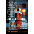 Bulleit Proof: How I Took a 150-Year-Old Family Recipe and a Revolver, and Disrupted the Entire Liquor Industry One Bottle, One Sip, One Handshake at