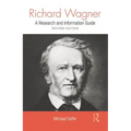 Richard Wagner: A Research and Information Guide