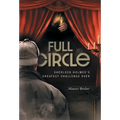 Full Circle: Sherlock Holmes's Greatest Challenge Ever