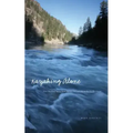 Kayaking Alone: Nine Hundred Miles from Idaho's Mountains to the Pacific Ocean