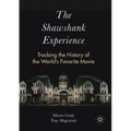The Shawshank Experience: Tracking the History of the World's Favorite Movie