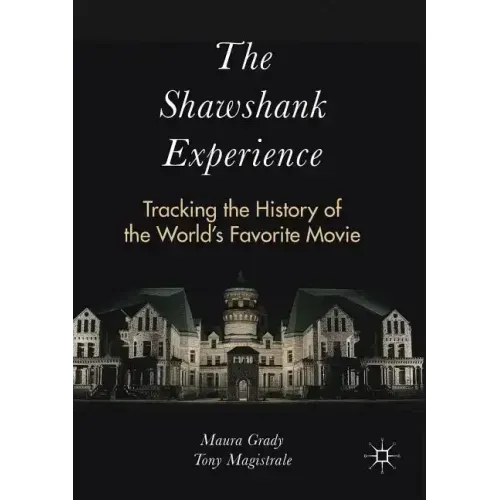 The Shawshank Experience: Tracking the History of the World's Favorite Movie