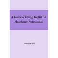 A Business Writing Toolkit For Healthcare Professionals