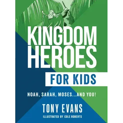 Kingdom Heroes for Kids: Noah, Sarah, Moses...and You!