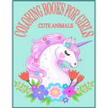 Cute Animals Coloring Books For Girls: Exclusive Animals Coloring Books for Girls with 80 Pages New and Unique Design