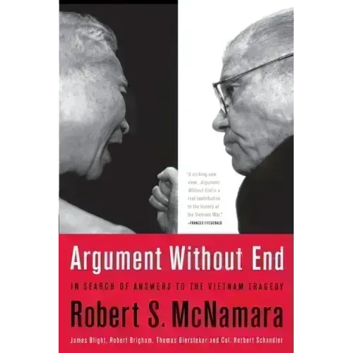 Argument Without End: In Search of Answers to the Vietnam Tragedy