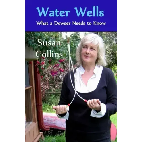 Water Wells - What a Dowser Needs to Know