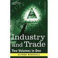 Industry and Trade (Two Volumes in One)