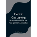 Electric Gas Lighting: How to Install Electric Gas Ignition Apparatus