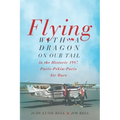 Flying with a Dragon on Our Tail: in the Historic 1987 Paris-Pékin-Paris Air Race