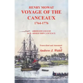 Henry Mowat, Voyage of the Canceaux 1764-1776: Voyage of the Canceaux 1764-1776: Abridged Logs of H. M. Armed Ship Canceaux