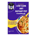 The Complete Low Carb Diet Instant Pot Cookbook: Easy and delicious low carb diet recipes for healthy living